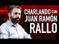 CHARLANDO con JUAN RAMÓN RALLO sobre EDUCACIÓN, INTELIGENCIA ARTIFICIAL, RENTA BÁSICA UNIVERSAL...