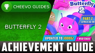Butterfly 2 (Xbox/W10) - UPDATED TO 3000g! (Levels 16-20) Achievement Guide (PART 2)