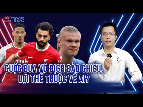 PHÚT BÙ GIỜ: CUỘC ĐUA VÔ ĐỊCH ĐẢO CHIỀU, KỊCH BẢN NÀO CHO TAM MÃ LIVERPOOL - MAN CITY - ARSENAL?