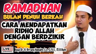 RAMADHAN BULAN PENUH BERKAH_CARA MENDAPATKAN RIDHO ALLAH DENGAN BERDZIKIR - BUYA ARRAZY HASYIM