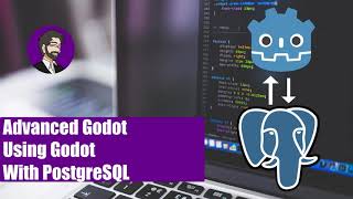 Advanced Godot | Integrating Postgres into Godot