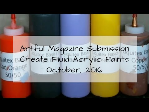 TUTORIEL : Fabriquer des peintures acryliques fluides – Soumission à Artful Magazine, octobre 2016