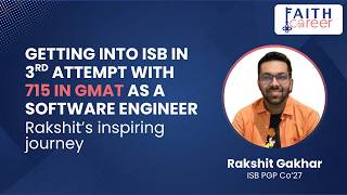 Scoring 715 in GMAT and getting into ISB as a Software Engineer in his 3rd attempt- Rakshit's tips