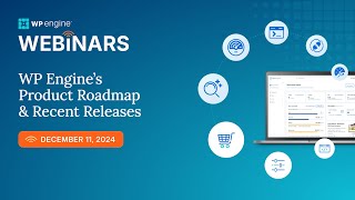[Webinar] WP Engine's Product Roadmap and Recent Releases