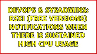 DevOps & SysAdmins: ESXi (Free Versions) Notifications when there is sustained high CPU usage Wealth