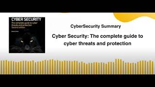 Cyber Security The complete guide to cyber threats and protection