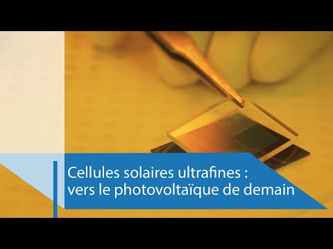 Cellules solaires ultrafines : vers le photovoltaïque de demain | Reportage CNRS