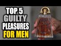 Top 5 Guilty Pleasure Fragrances