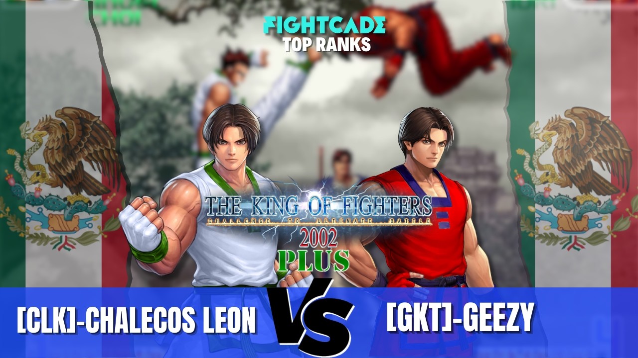 KOF2002 Plus FT5 - [CLK]-CHALECOS LEON vs. [GKT]-GEEZY