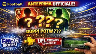 eFootball Anteprima UFFICIALE Doppi POTW, FM26 Gratis con Playstation Plus, UFL arrivato su Mobile