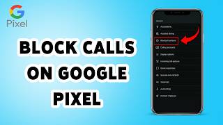 Как заблокировать вызовы на Google Pixel | Блокировка спама и нежелательных звонков на Pixel 2026 screenshot 5