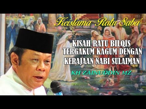 Kisah Ratu Bilqis Terkagum Kagum Dengan Kerajaan Nabi Sulaiman - KH Zainuddin MZ