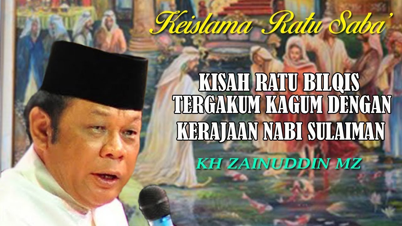 Kisah Ratu Bilqis Terkagum Kagum Dengan Kerajaan Nabi Sulaiman Kh Zainuddin Mz Youtube