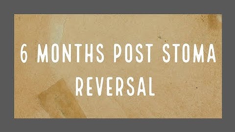 6 months post stoma reversal!