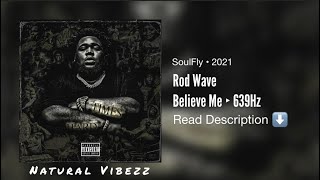 (639Hz) Rod Wave - Believe Me