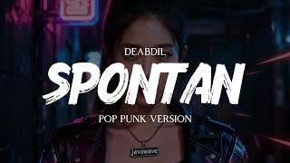 Spontan ( tanpa ) uhuy - Deabdil | Pop Punk Version