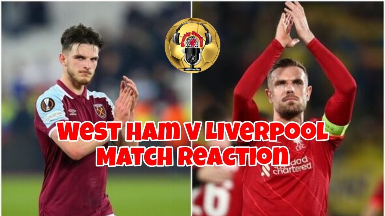 West Ham v Liverpool Match Reaction YouTube