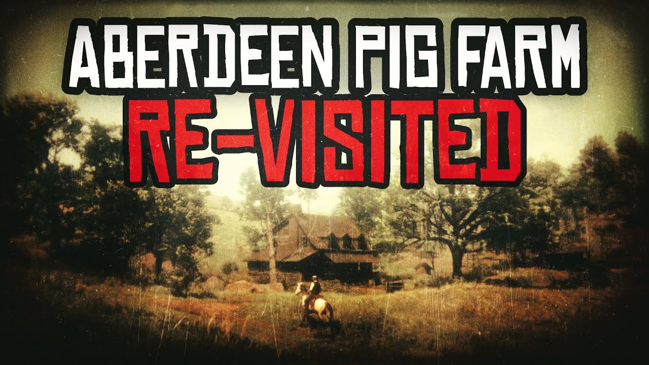 The Dark Secret of Aberdeen Pig Farm, Re-Visited - Red Dead Redemption ...
