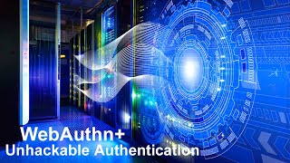 WebAuthn+ Unhackable Authentication (Why FIDO will fail)  v2.2 Net Worth