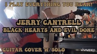 Jerry Cantrell - Black Hearts and Evil Done (Guitar Cover w/Drums, Piano Vocals &amp; EPIC Guitar Solo!)