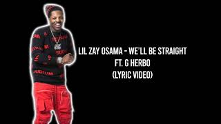 Lil Zay Osama - We’ll be straight ft. G Herbo (lyric video)