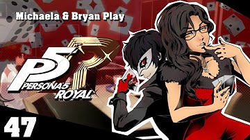 『Michaela & Bryan Play』Persona 5 Royal - Part 47
