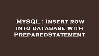 Details MySQL : Insert row into database with PreparedStatement News