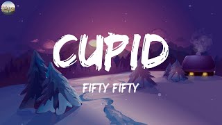 Fifty Fifty - Cupid (Lyrics) | Ruth B | Ellie Goulding | Stephen Sanchez | Public | Cycle Lyrics
