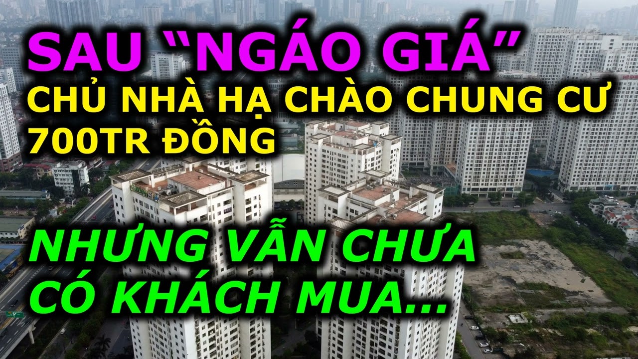 CHỦ NHÀ HẠ 700TR CHUNG CƯ VẪN CHƯA CÓ NGƯỜI MUA