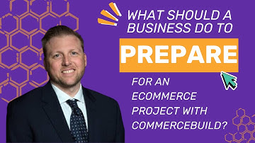 What Should A Business Do To Prepare For An eCommerce Project With commercebuild?