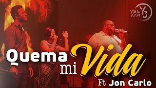 Quema mi vida (LIVE) - JonCarlo ft. Yuli y Josh chords