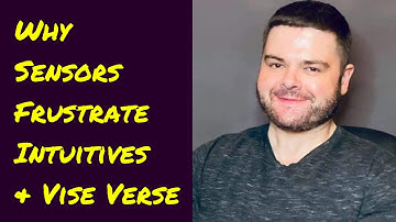 MBTI Rant - Why Sensors Frustrate Intuitives & Vise Versa