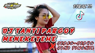 Download Lagu Dj Meneketehe Tanti Pargoy ||Jedag Jedug X Joko Tingkir ||Viral Tik-TokOK_  2022 Remix slow bass ❗❗❗ MP3