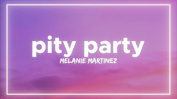 Melanie Martinez - Pity Party (Lyrics)