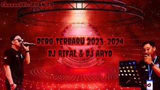 Dero Terbaru dan terpopuler 2023-2024 // DJ RIFAL & DJ ARYO //#dero2023