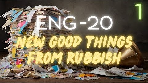NEW GOOD THINGS FROM RUBBISH - NIOS - ENGLISH - CHAPTER - 20 - PART - 1 - CLASS 10 - SECONDARY
