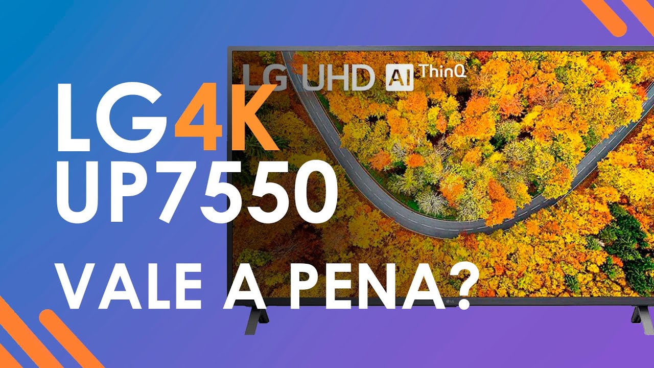 TV 4K LG UP7550 - VALE A PENA? - YouTube