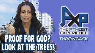 "Proof for God? Just Look At The Trees!" | The Atheist Experience: Throwback