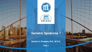 Geriatric Syndromes 1 - Everton A. Prospere, M.D., M.P.H. - Part 1