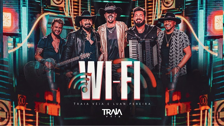 Traia Véia e Luan Pereira - WI FI   DVD (Ao Vivo em São Paulo)