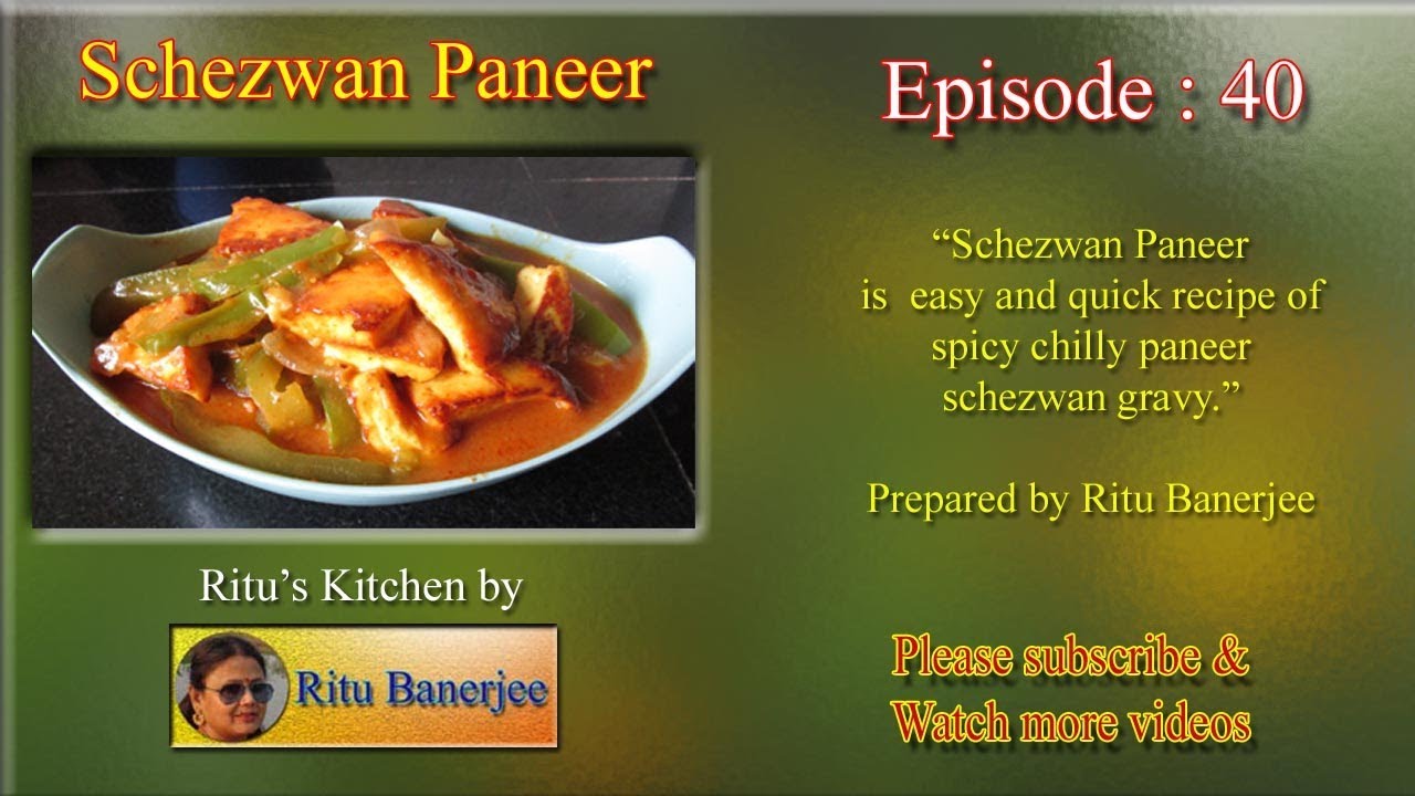 Schezwan Paneer - Prepared by Ritu Banerjee