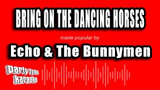 Echo & The Bunnymen - Bring On The Dancing Horses (Karaoke Version)