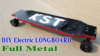 How to make a Electric LONGBOARD Full Metal at home