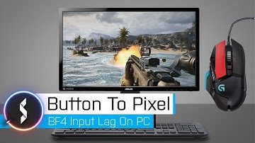 Button To Pixel - BF 4 Input Lag on PC