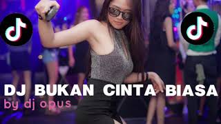 Download Lagu DJ BUKAN CINTA BIASA TIKTOK_BY DJ OPUS Download Lagu DJ BUKAN CINTA BIASA TIKTOK_BY DJ OPUS