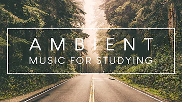 4 Hours of Ambient Study Music To Concentrate - Improve your Focus and Concentration