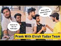 Insulting Prank On Team ELVISH YADAV - New Pranks in India