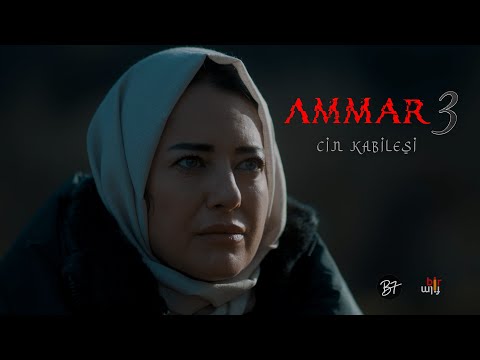 AMMAR 3 ''Cin Kabilesi '' 4K Fragman