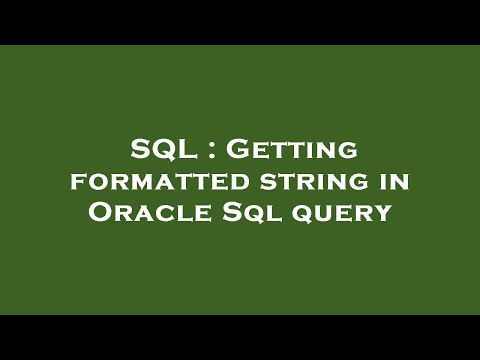 SQL : Getting formatted string in Oracle Sql query