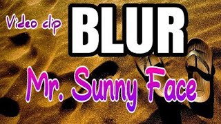 Blur 32 Mr. Sunny Face